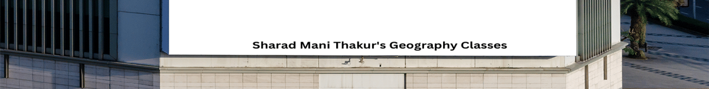 Sharad Mani Thakur's Geography Classes